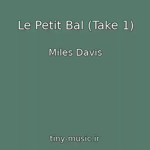 کاور آهنگ Le Petit Bal (Take 1) از Miles Davis