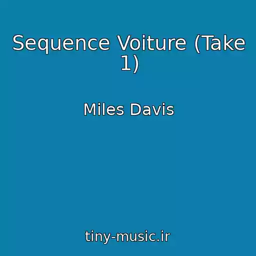 کاور آهنگ Sequence Voiture (Take 1) از Miles Davis