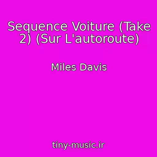 کاور آهنگ Sequence Voiture (Take 2) (Sur L'autoroute) از Miles Davis