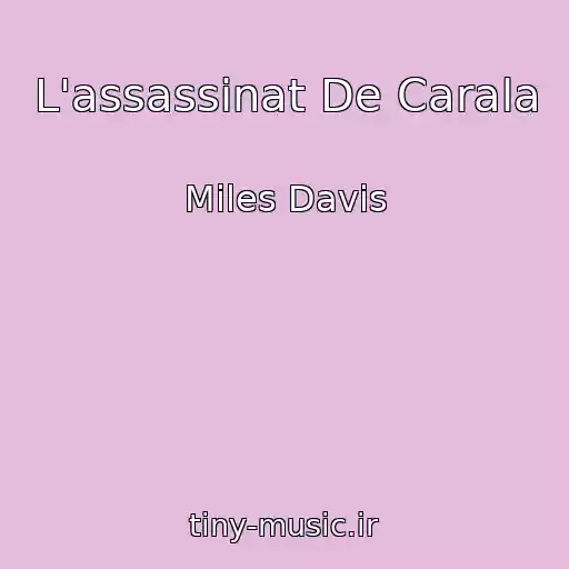 کاور آهنگ L'assassinat De Carala از Miles Davis