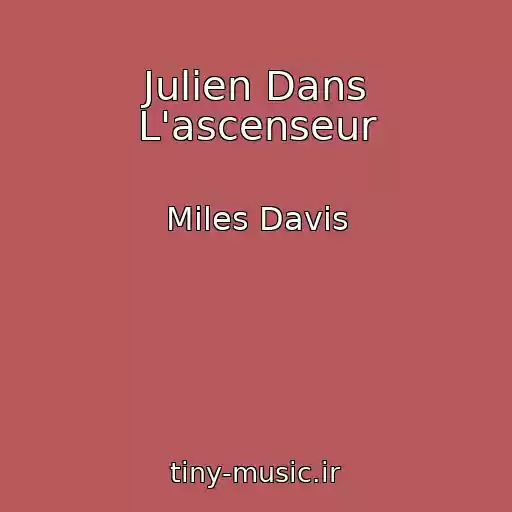 کاور آهنگ Julien Dans L'ascenseur از Miles Davis