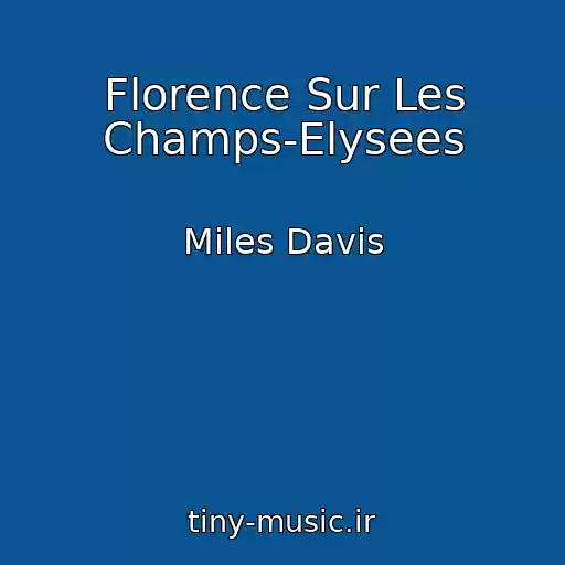 کاور آهنگ Florence Sur Les Champs-Elysees از Miles Davis