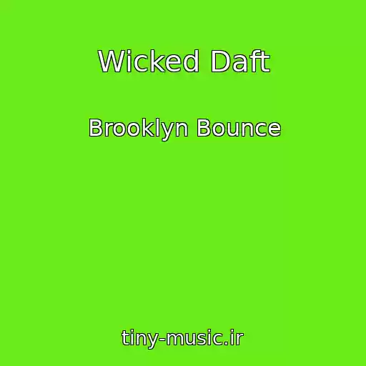 کاور آهنگ Wicked Daft از Brooklyn Bounce