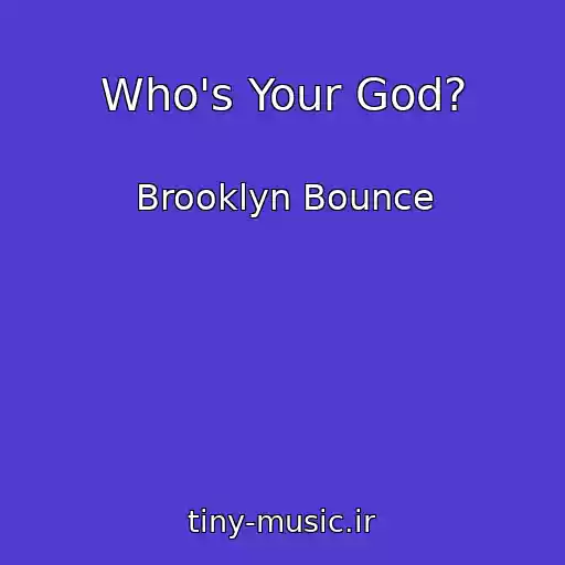 کاور آهنگ Who's Your God? از Brooklyn Bounce