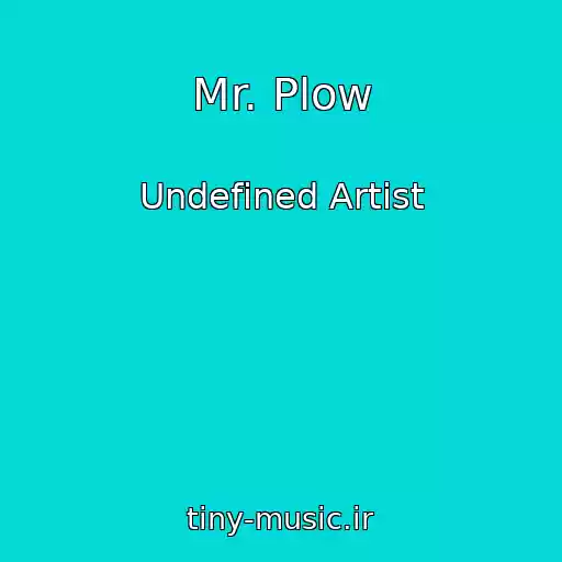 کاور آهنگ Mr. Plow از Undefined Artist