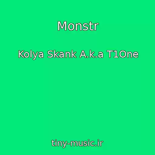 کاور آهنگ Monstr از Kolya Skank A.k.a T1One