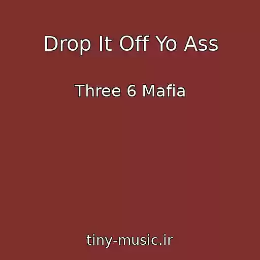 کاور آهنگ Drop It Off Yo Ass از Three 6 Mafia