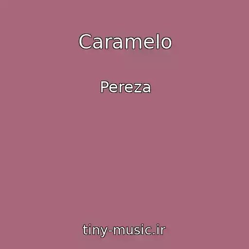 کاور آهنگ Caramelo از Pereza