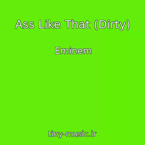کاور آهنگ Ass Like That (Dirty) از Eminem