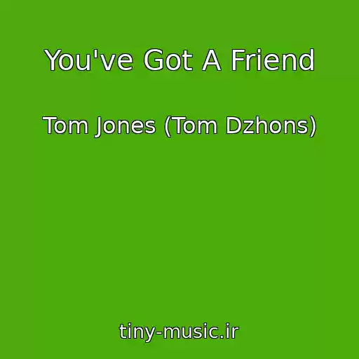 کاور آهنگ You've Got A Friend از Tom Jones (Tom Dzhons)