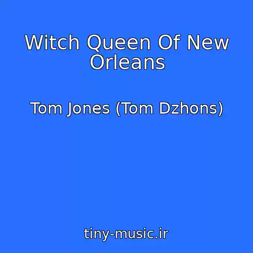 کاور آهنگ Witch Queen Of New Orleans از Tom Jones (Tom Dzhons)
