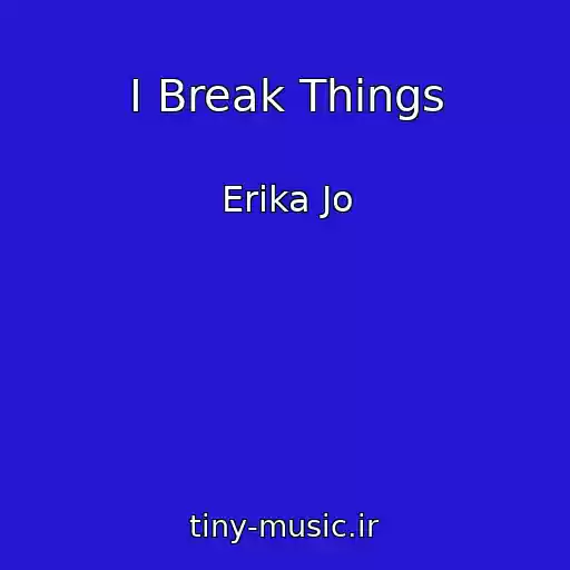 کاور آهنگ I Break Things از Erika Jo