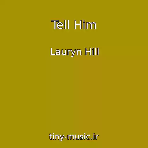 کاور آهنگ Tell Him از Lauryn Hill