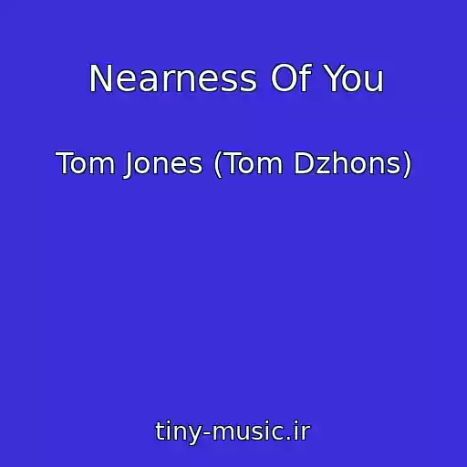 کاور آهنگ Nearness Of You از Tom Jones (Tom Dzhons)