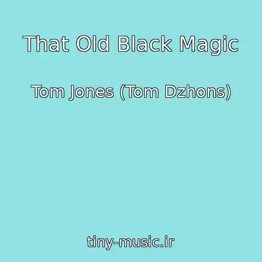 کاور آهنگ That Old Black Magic از Tom Jones (Tom Dzhons)