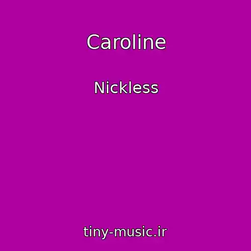 کاور آهنگ Caroline از Nickless