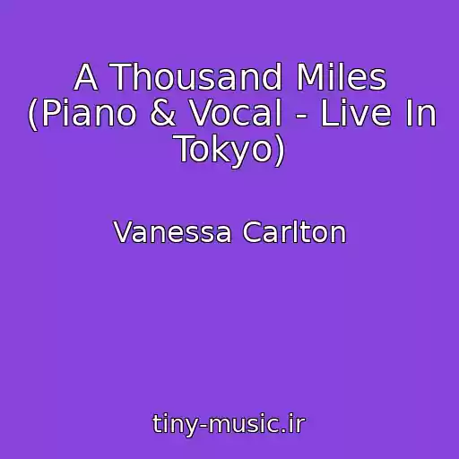 کاور آهنگ A Thousand Miles (Piano & Vocal - Live In Tokyo) از Vanessa Carlton