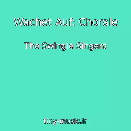 کاور آهنگ Wachet Auf: Chorale از The Swingle Singers