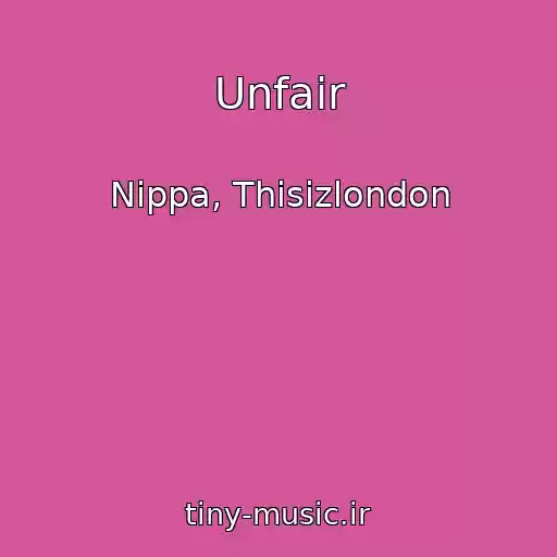 کاور آهنگ Unfair از Nippa, Thisizlondon