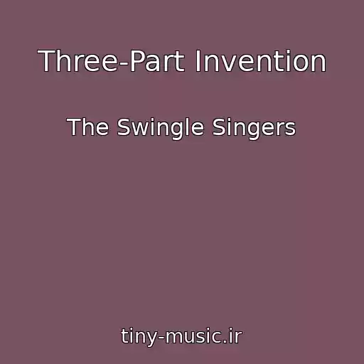 کاور آهنگ Three-Part Invention از The Swingle Singers