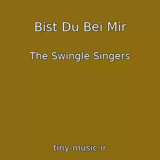 کاور آهنگ Bist Du Bei Mir از The Swingle Singers