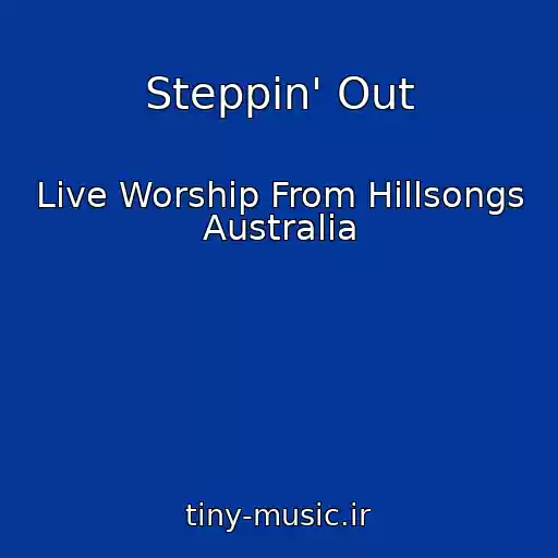 کاور آهنگ Steppin' Out از Live Worship From Hillsongs Australia
