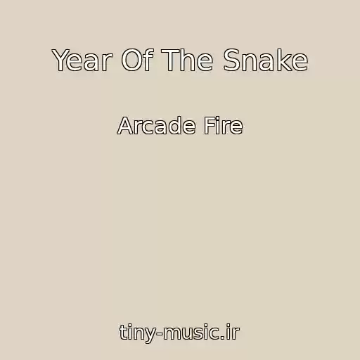 کاور آهنگ Year Of The Snake از Arcade Fire