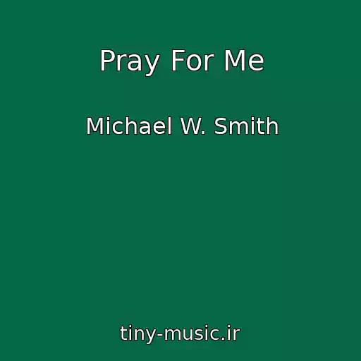 کاور آهنگ Pray For Me از Michael W. Smith