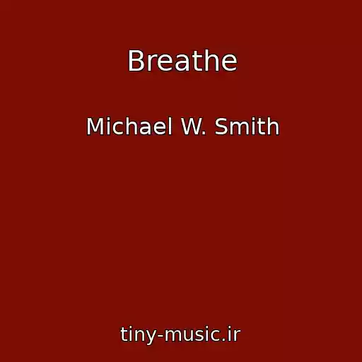 کاور آهنگ Breathe از Michael W. Smith