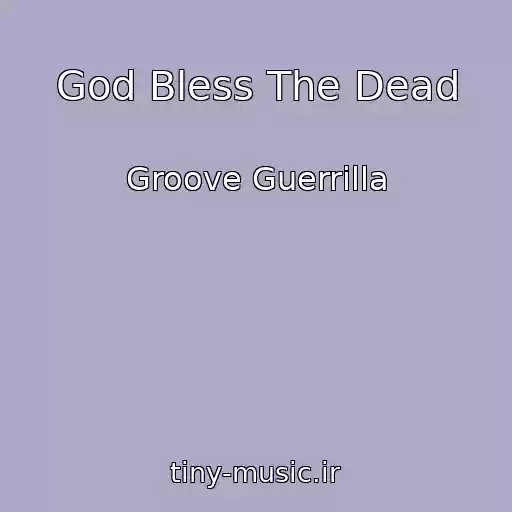 کاور آهنگ God Bless The Dead از Groove Guerrilla