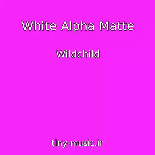 کاور آهنگ White Alpha Matte از Wildchild