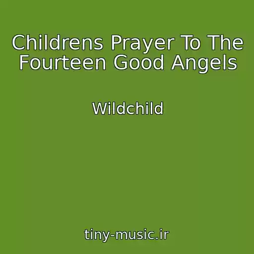 کاور آهنگ Childrens Prayer To The Fourteen Good Angels از Wildchild
