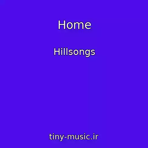 کاور آهنگ Home از Hillsongs