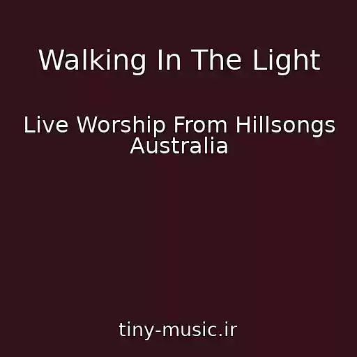کاور آهنگ Walking In The Light از Live Worship From Hillsongs Australia