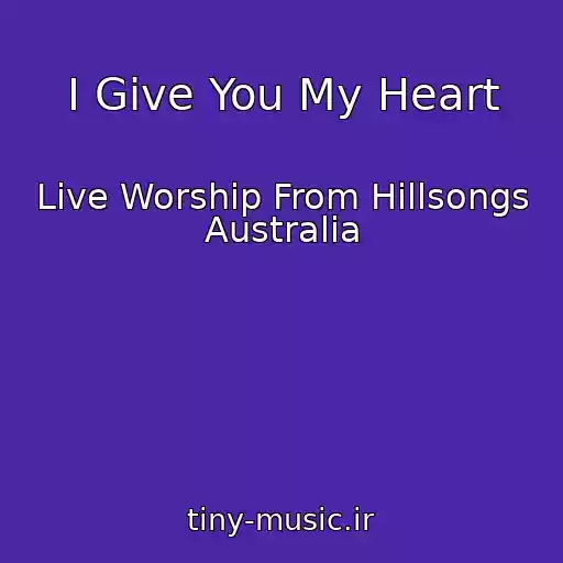کاور آهنگ I Give You My Heart از Live Worship From Hillsongs Australia
