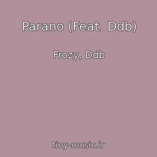 کاور آهنگ Parano (Feat. Ddb) از Frozy, Ddb