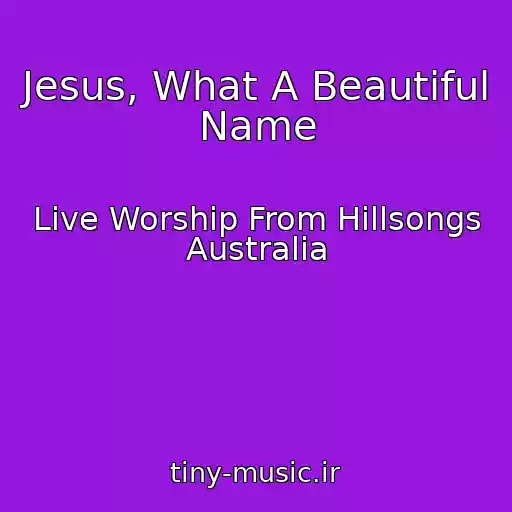 کاور آهنگ Jesus, What A Beautiful Name از Live Worship From Hillsongs Australia