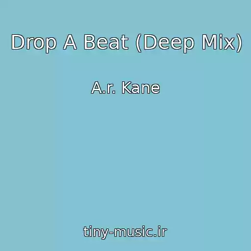 کاور آهنگ Drop A Beat (Deep Mix) از A.r. Kane