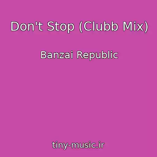 کاور آهنگ Don't Stop (Clubb Mix) از Banzai Republic