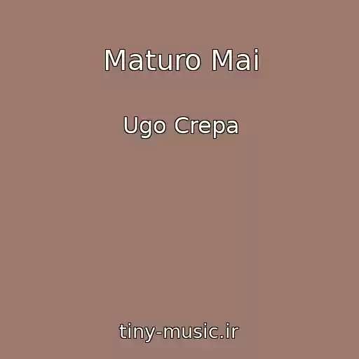 کاور آهنگ Maturo Mai از Ugo Crepa