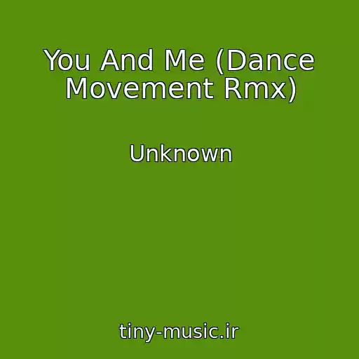کاور آهنگ You And Me (Dance Movement Rmx) از Unknown