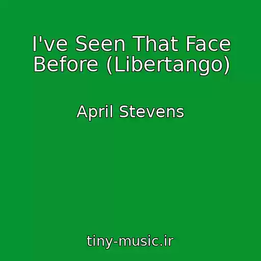 کاور آهنگ I've Seen That Face Before (Libertango) از April Stevens
