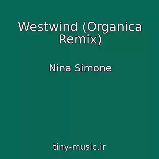 کاور آهنگ Westwind (Organica Remix) از Nina Simone