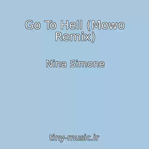 کاور آهنگ Go To Hell (Mowo Remix) از Nina Simone
