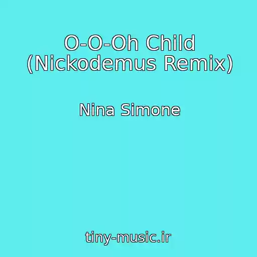 کاور آهنگ O-O-Oh Child (Nickodemus Remix) از Nina Simone