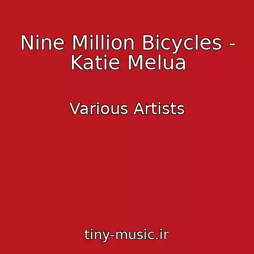 کاور آهنگ Nine Million Bicycles - Katie Melua از Various Artists