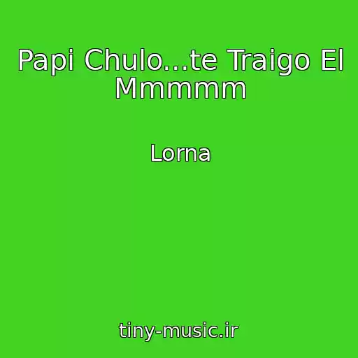 کاور آهنگ Papi Chulo...te Traigo El Mmmmm از Lorna