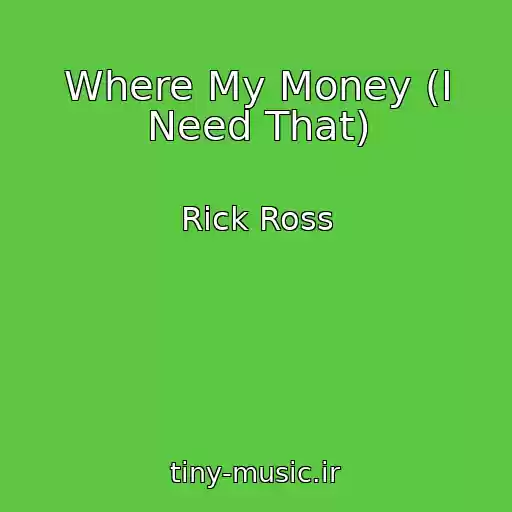 کاور آهنگ Where My Money (I Need That) از Rick Ross