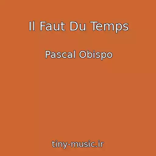 کاور آهنگ Il Faut Du Temps از Pascal Obispo