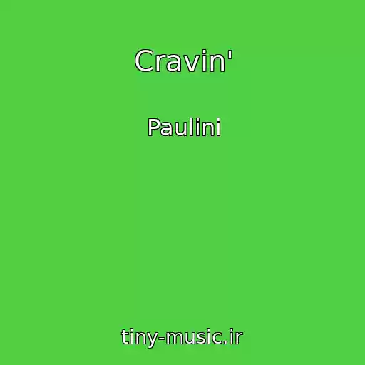 کاور آهنگ Cravin' از Paulini
